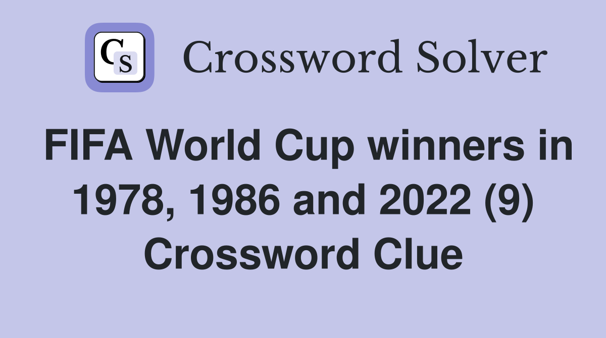 FIFA World Cup winners in 1978, 1986 and 2022 (9) Crossword Clue